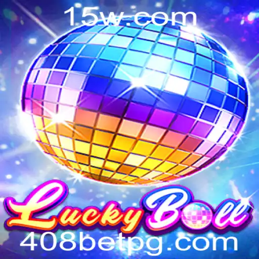 Explorando o Fascinante Mundo de LuckyBall e a Estratégia 408 Bet